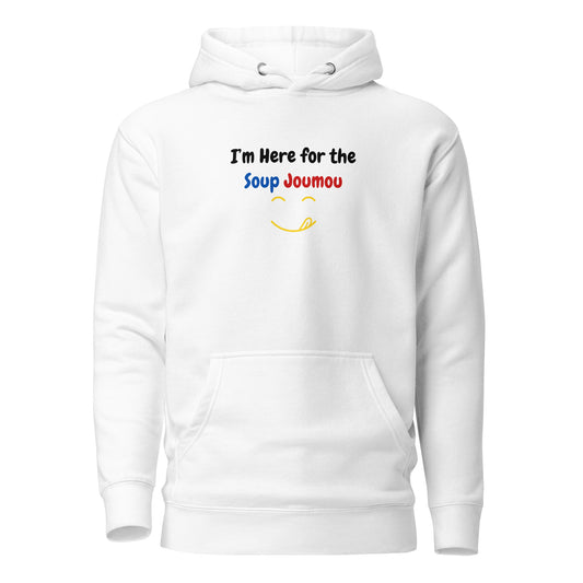 I'm here for the soup Joumou Unisex Hoodie