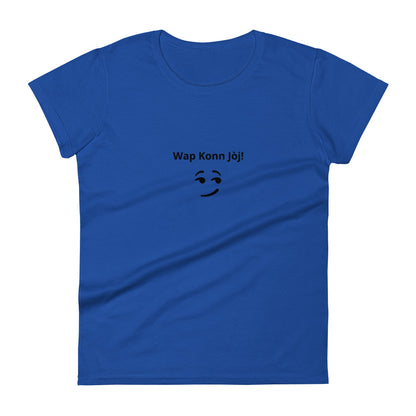 Wap Konn Jòj! Women's short sleeve t-shirt