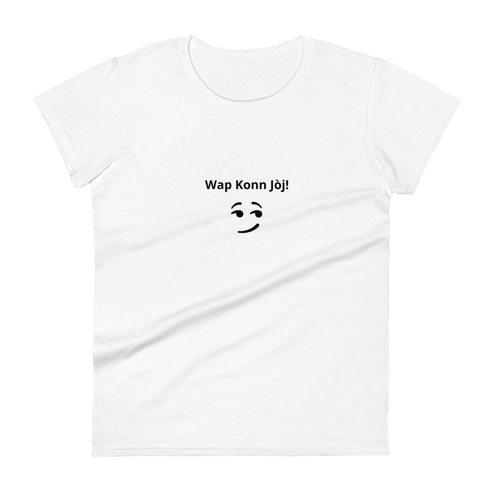 Wap Konn Jòj! Women's short sleeve t-shirt